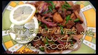 Tasty Beef Liver with Lemon Juice & Mushrooms | easy recipe