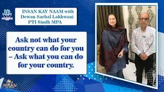 INSAN KAY NAAM with Dewan Sachal Lakhwani (PTI Sindh MPA) & Prof.Nasreen Khan