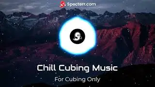 Chill Cubing Music