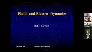 Fluid and electro dynamics by Ian Cowan -  Cosmology session 8 Feb 2026