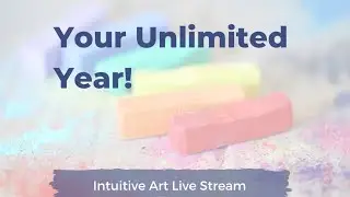 Your Unlimited Year | Intuitive Art Livestream