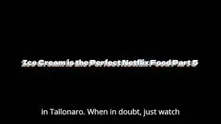Ice Cream is the Perfect Netflix Food Part 5