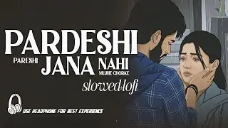 Pardesi Pardesi Jana Nahi – Relaxing Lo-Fi Version | Evergreen Bollywood Chill Beats
