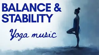 This Music Improves Balance & Focus ⚖️ Yoga Flow for Stability