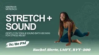 Stretch + Sound | Gentle Yin Yoga & Sound Bath (60 Min) for Stress Relief