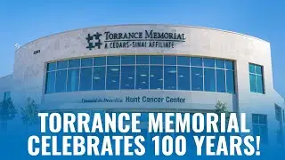 Torrance Memorial Medical Center Celebrates 100 Years of Care