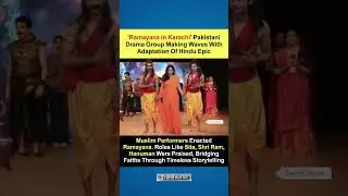 'Ramayana In Karachi' Pakistani Drama Group Making Waves With Adaptation Of Hindu Epic