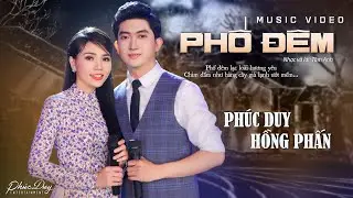 PHỐ ĐÊM | HỒNG PHẤN & PHÚC DUY | Sáng tác: Tâm Anh | OFFICIAL MUSIC VIDEO 4K