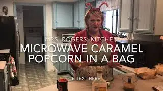 Microwave Caramel Popcorn Using a Brown Paper Bag