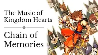 The Music of Kingdom Hearts: Chain of Memories