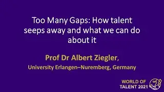 Too Many Gaps: How talent seeps away and what we can do about it &ndash; Prof Dr Albert Ziegler