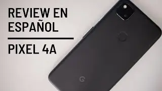 PIXEL 4A - REVIEW EN ESPA&Ntilde;OL