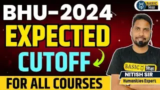 BHU 2024 Expected Cutoff for all Courses| Banaras Hindu University Cutoff 2024| CUET BHU Cutoff 2024