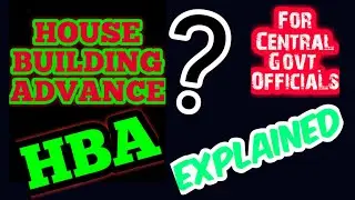 HBA || House Building Advance [EXPLAINED]|| Advance to purchase house for Central Govt. Employees