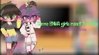 Some BNHA girls react to Deku || Deku as Kokichi ||