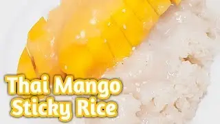 How to Make Thai Mango Sticky Rice Recipe | Sonella Go