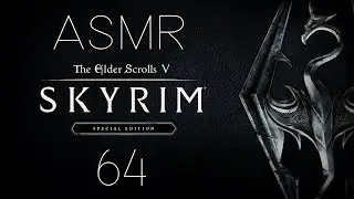 ASMR: Skyrim Special Edition - Part 64 - Your Not As Dumb As You Look!