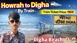 Howrah to Digha by train | Tamralipta Express 12857  | Digha Beach 2025 ⛱️🏖️