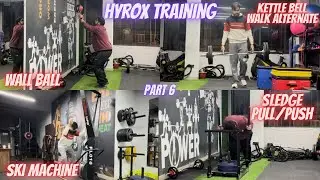 HYROX Training Part 6 | Sled Push Pull, Ski Machine, Kettlebell Walk & Wall Ball