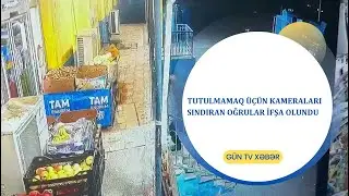 Tutulmamaq &uuml;&ccedil;&uuml;n kameraları sındıran oğrular İFŞA OLUNDU