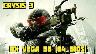 Crysis 3 | Maxed | 1080p | RX VEGA 56(64 bios)
