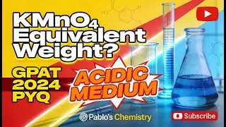 The equivalent weight of potassium permanganate in acidic medium II GPAT 2024 PYQ |
