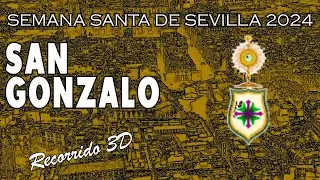 San Gonzalo | Semana Santa de Sevilla 2024 | Recorrido 3D