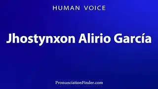 How To Pronounce Jhostynxon Alirio Garcia