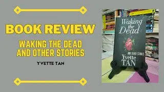 Book Reaction 37 - Waking the Dead and Other Stories (Yvette Tan) [English Subs]