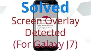 How to Fix Screen Overlay Detected | For Galaxy J7 & more | Advanced Version