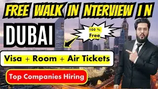 Free Walk In Interviews In Dubai From Biggest Companies With Free Visa + Room + Air Tickets 2026