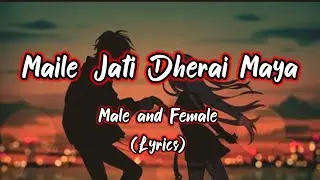Maile Jati Dherai Maya 