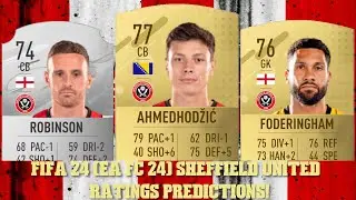 FIFA 24 (EA FC 24) SHEFFIELD UNITED RATINGS PREDICTIONS FT. AHMEDHODZIC, FODERINGHAM AND ROBINSON