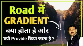Gradients in Road | Type of Gradient | Purpose of Gradient | Highway Engineering
