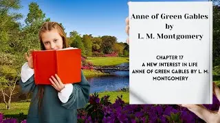 Chapter 17 &mdash; A New Interest in Life | Anne of Green Gables by L. M. Montgomery