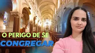 O PERIGO DE SE CONGREGAR