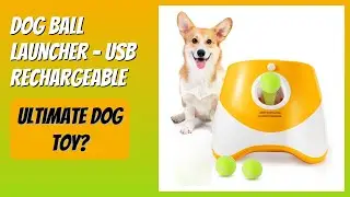 REVIEW (2025): Dog Ball Launcher - USB Rechargeable. Features