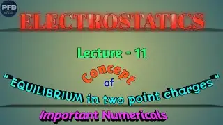 Class-12||ELECTROSTATICS||Lect-11 Concept of Equilibrium for two point charges with numericals