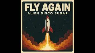 Alien Disco Sugar - Fly Again