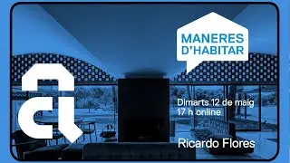 Ricardo Flores habla de La Ricarda obra del Arquitecto Antonio Bonet Castellana.  Maneras de Habitar