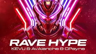 RAVE HYPE (Kevu, AvAlanche, CPayne)