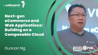 Next gen eCommerce and Web Applications: Building on a Composable Cloud - Duncan Ng