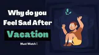 feeling depressed after traveling | post travel depression in Hindi