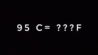 95 DEGREE CELSIUS TO ??? FAHRENHEIT