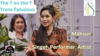 Mahsuri - Singer, Performer, Artist - Bent TV - The T on the T - Trans Fabulous