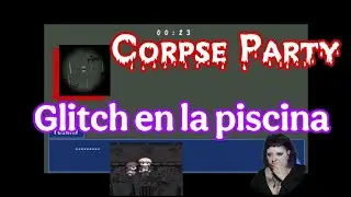 Corpse Party - 18: Capitulo 4 Glitch en la Piscina/Final malo 4