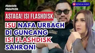 ISI FLASDISK SAHRONI ADA RAHASIA DENGAN NAFA URBACH ???