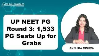В рамках 3-го раунда NEET PG в штате Уттар-Прадеш доступно 1533 места для поступления в аспиранту...