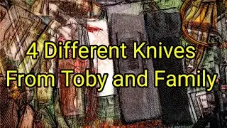 (620) Four Different Knives From Toby and Family