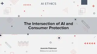 AI Ethics Course: The Intersection of AI and Consumer Protection By Jeannie Paterson